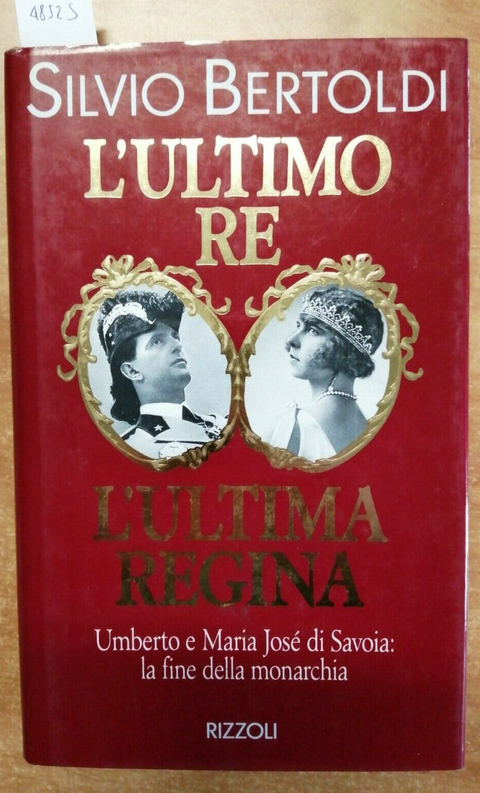 L'ULTIMO RE L'ULTIMA REGINA - BERTOLDI - 1ED. - RIZZOLI - 1992 - SAVOIA