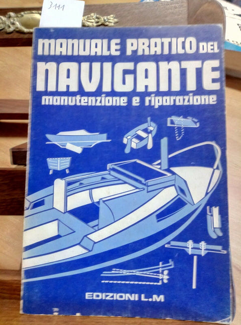 MANUALE PRATICO DEL NAVIGANTE MANUTENZIONE E RIPARAZIONE 1973 L.M EDIZ. (31