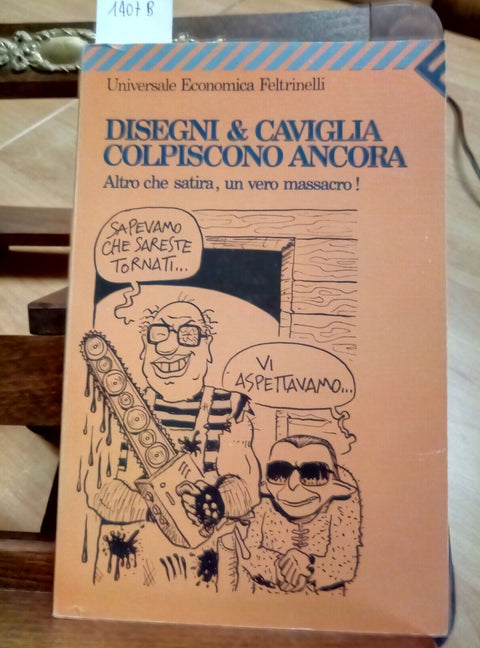 DISEGNI & CAVIGLIA COLPISCONO ANCORA - 1991 - FELTRINELLI (1407B)