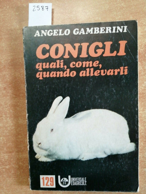 Angelo Gamberini - CONIGLI quali, come, quando allevarli 1981 Edagricole (2