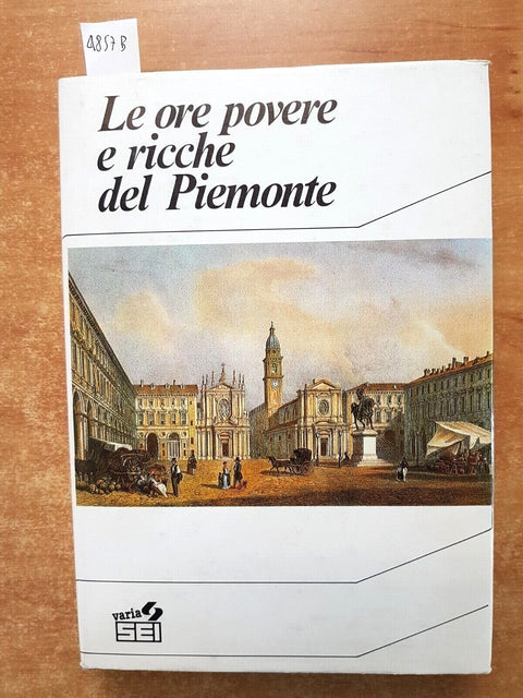 LE ORE POVERE E RICCHE DEL PIEMONTE - 1988 SEI - fatti storici giorno per giorno