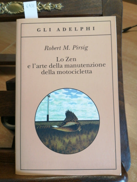 ROBERT PIRSIG - LO ZEN E L'ARTE DELLA MANUTENZIONE DELLA MOTO 2011 ADELPHI