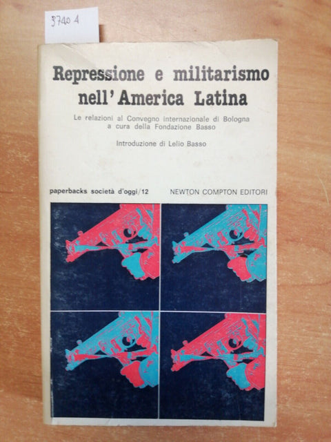 REPRESSIONE E MILITARISMO NELL'AMERICA LATINA 1978 NEWTON COMPTON (3740A