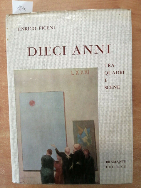 ENRICO PICENI - DIECI ANNI TRA QUADRI E SCENE - 1961 - BRAMANTE - (4914