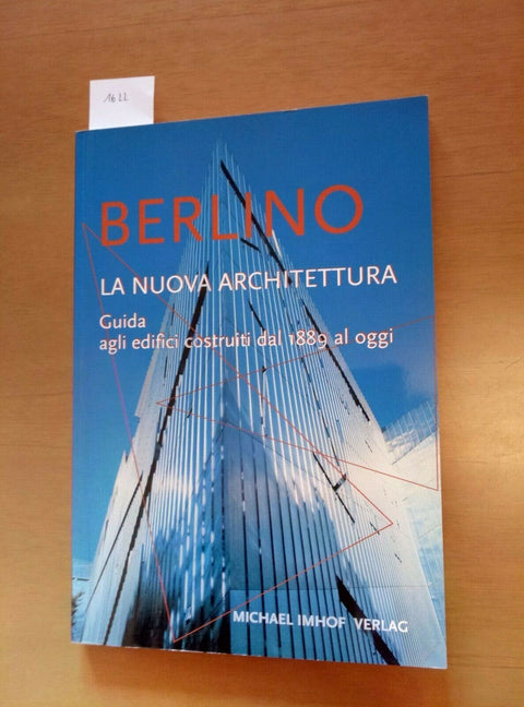 BERLINO LA NUOVA ARCHITETTURA - EDIFICI DAL 1889 AD OGGI 2008 VERLAG (1622