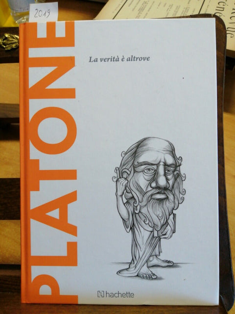 PLATONE - LA VERITA' E' ALTROVE - A CURA DI DAL MASCHIO - 2015 HACHETTE (