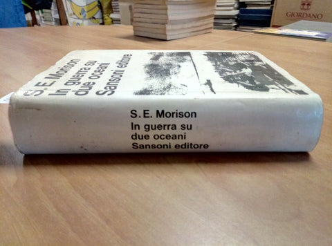 MORISON - IN GUERRA SU DUE OCEANI 1967 SANSONI (1474) STORIA MARINA ST