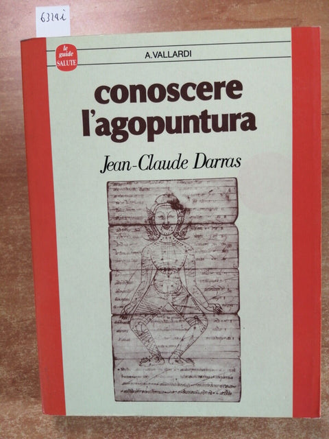 CONOSCERE L'AGOPUNTURA - Jean-Claude Darras - 1989 - Vallardi ILLUSTRATO (