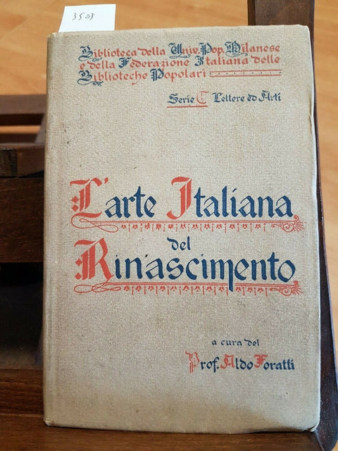 L'ARTE ITALIANA DEL RINASCIMENTO - ALDO FORATTI 1915 FED. ITA. BIBL. POP.