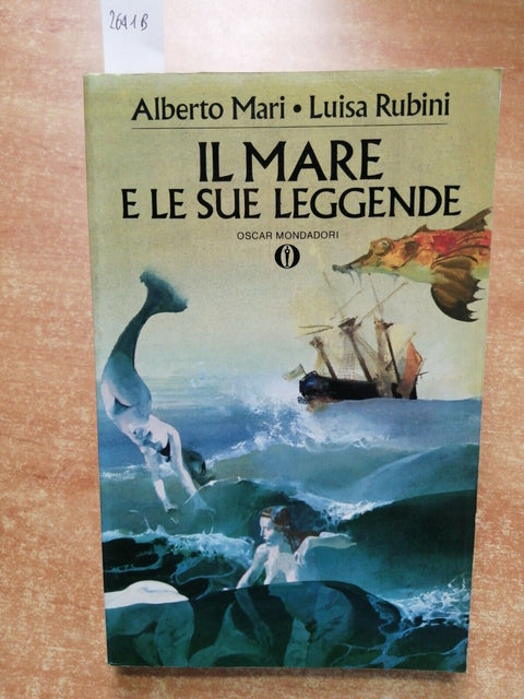 IL MARE E LE SUE LEGGENDE- MARI & RUBINI - 1987 - OSCAR MONDADORI nautica