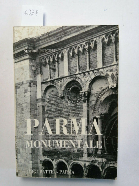 PARMA MONUMENTALE - guida illustrata - Nestore Pelicelli 1978 Battei (6338