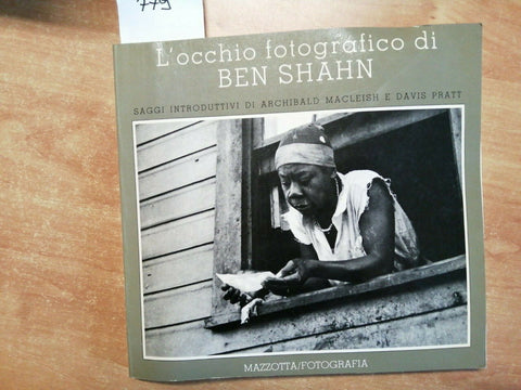 L'OCCHIO FOTOGRAFICO DI BEN SHAHN - 1980 - MAZZOTTA - MACLEISH PRATT (779