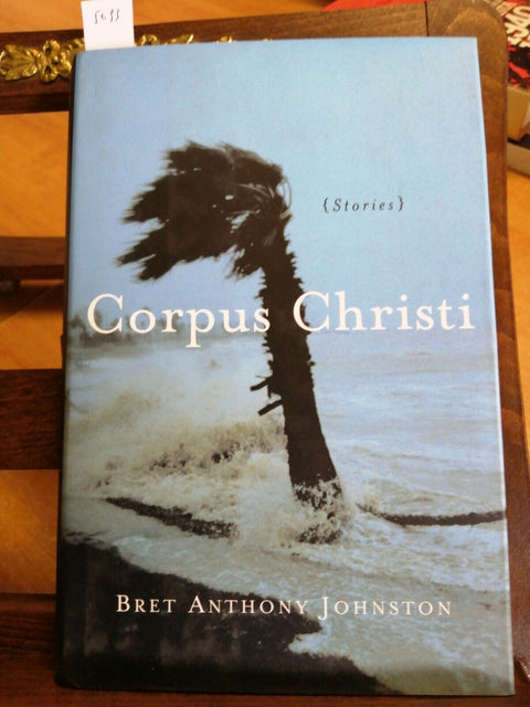 CORPUS CHRISTI STORIES - BRET ANTHONY JOHNSTON - 2004 RANDOM HOUSE 1ED. (5