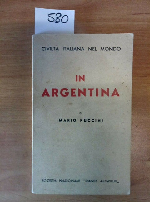 IN ARGENTINA MARIO PUCCINI CIVILTA' ITALIANA NEL MONDO 1938 DANTE ALIGHIERI 530