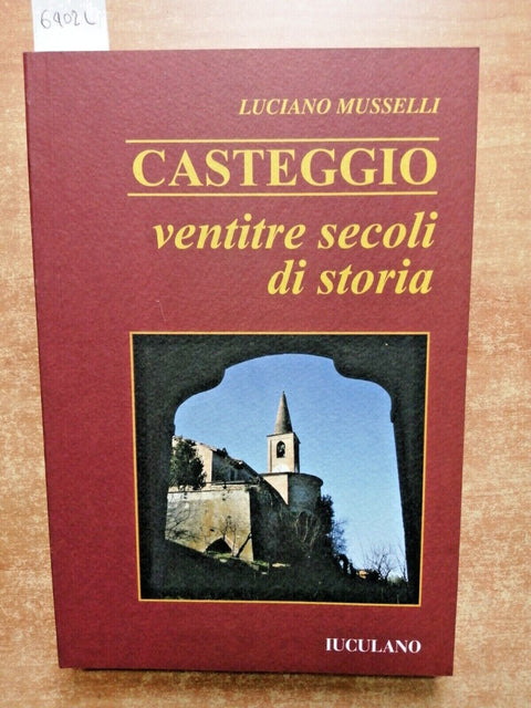 CASTEGGIO ventitr secoli di storia - MUSSELLI 2010 IUCULANO Pavia Pavese(6