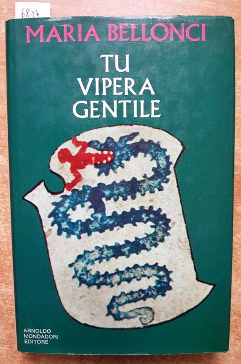 MARIA BELLONCI - TU VIPERA GENTILE - 1ed. - MONDADORI - 1972 - Mantova (68