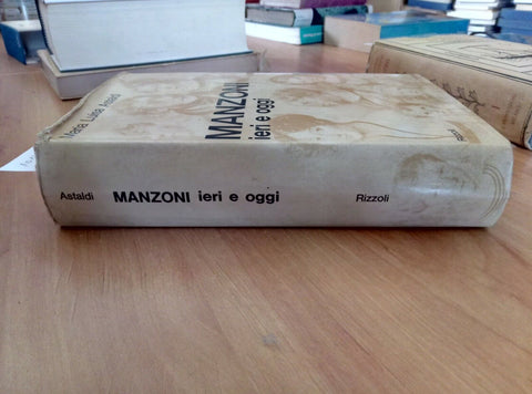 MARIA LUISA ASTALDI - MANZONI IERI E OGGI 1971 RIZZOLI 1 ED. (1017)