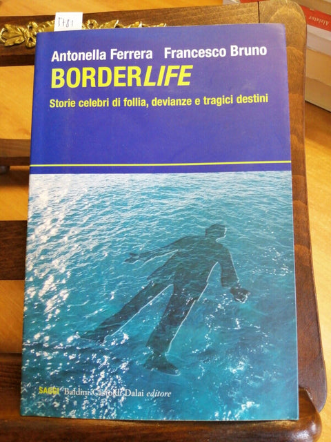 BORDERLIFE STORIE CELEBRI DI FOLLIA - FERRERA BRUNO - 2006 BALDINI 1ED. (5