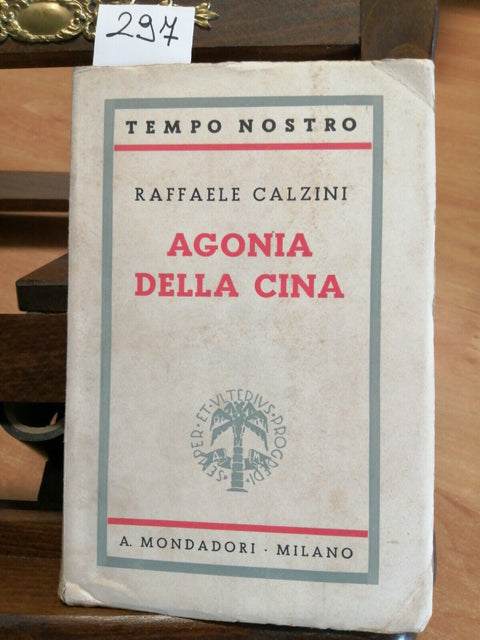 RAFFAELE CALZINI - AGONIA DELLA CINA 1937 MONDADORI 1ED. 84 ILLUSTRAZIONI