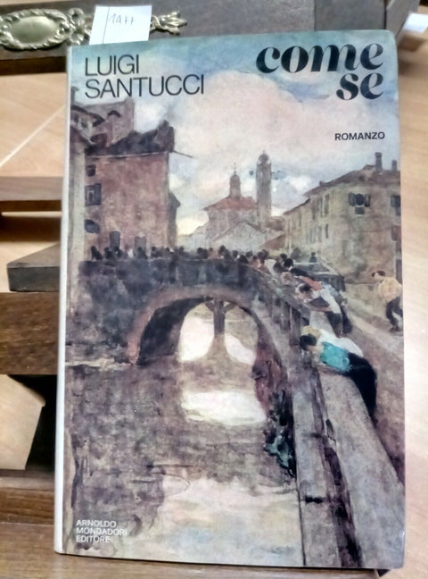 LUIGI SANTUCCI - COME SE - MONDADORI - 1973 - 1 ED. RILEGATO (1477)