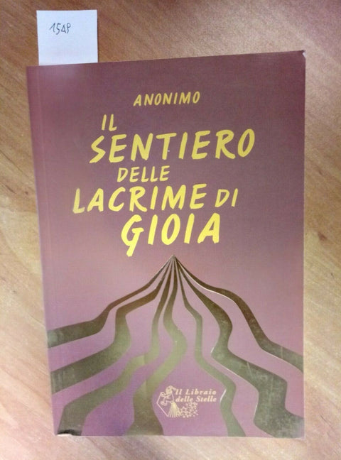 ANONIMO - IL SENTIERO DELLE LACRIME DI GIOIA 2008 IL LIBRAIO DELLE STELLE (