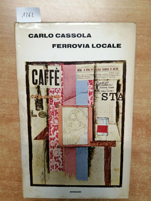 CARLO CASSOLA - FERROVIA LOCALE - EINAUDI - 1ED. - 1968 - RILEGATO - (1262