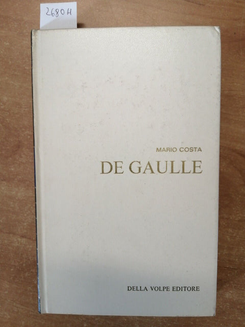 MARIO COSTA - DE GAULLE - 1ED. - Della Volpe - 1966 - rilegato (2680H