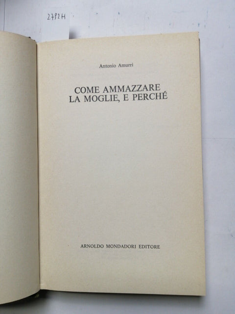 ANTONIO AMURRI - Come ammazzare la moglie, e perch - 1977 - Mondadori - (2