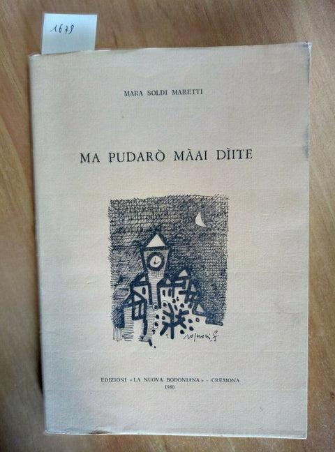 MARA SOLDI MARETTI - MA PUDARO' MAAI DIITE 1980 NUOVA BODONIANA CREMONA (1