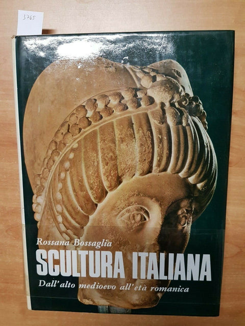 BOSSAGLIA - SCULTURA ITALIANA DALL'ALTO MEDIOEVO ALL'ETA' ROMANICA - ELECTA/3