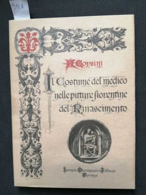 IL COSTUME DEL MEDICO NELLE PITTURE FIORENTINE DEL RINASCIMENTO - CORSINI (