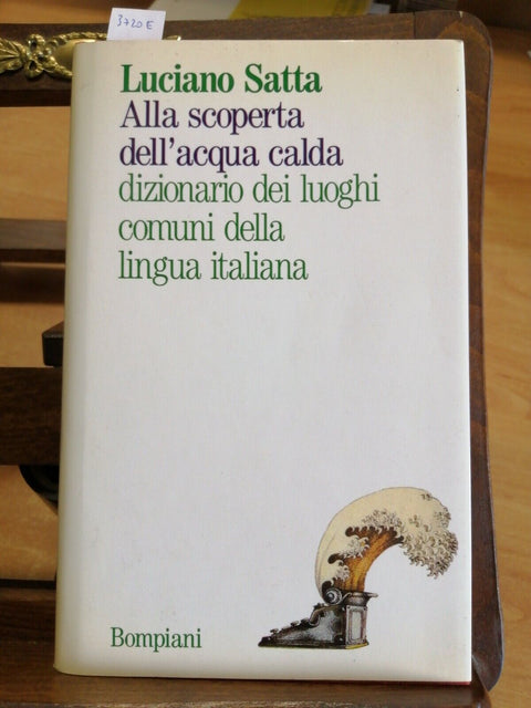 LUCIANO SATTA - ALLA SCOPERTA DELL'ACQUA CALDA - 1ED. - BOMPIANI - 1990 (