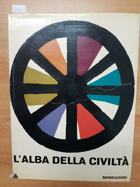 L'ALBA DELLA CIVILTA' PANORAMA UNIVERSALE DEL MONDO ANTICO 1961 MONDADORI