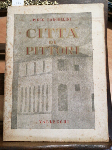 CITTA' DI PITTORI - PIERO BARGELLINI - VALLECCHI EDITORE 1939 ILLUSTRATO (