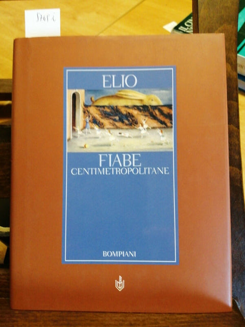 ELIO - FIABE CENTIMETROPOLITANE - BOMPIANI - 2004 - (5769i) E LE STORI