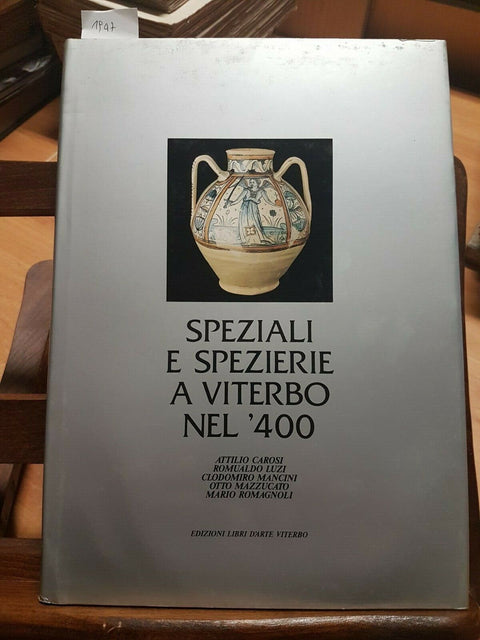 SPEZIALI E SPEZIERE A VITERBO NEL '400 - EDIZIONI LIBRI D'ARTE - 1988 - (