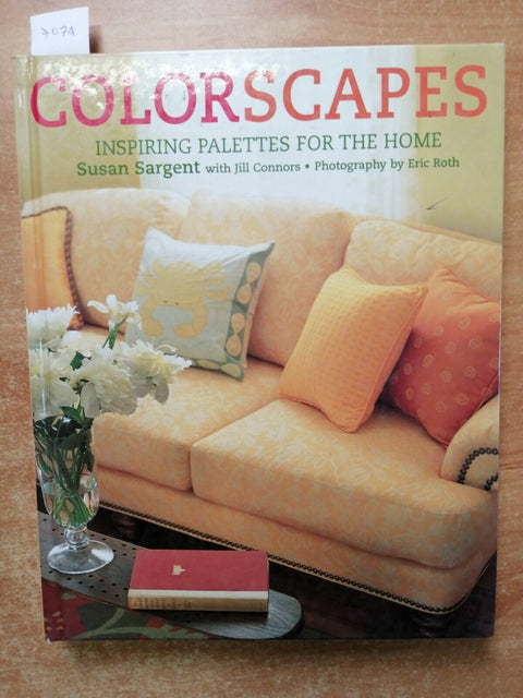 COLORSCAPES Inspiring palettes for the home - Susan Sargent 2006 Bulfinch (