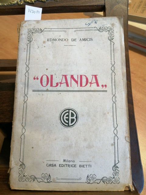 EDMONDO DE AMICIS - OLANDA - EDITRICE BIETTI - PRIMI DEL '900 ILLUSTRATO (