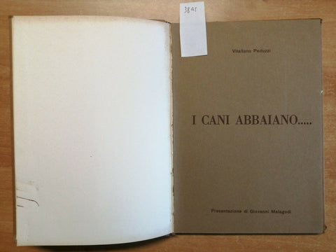 VITALIANO PEDUZZI - I CANI ABBAIANO - 1ED. 1976 PREF. GIOVANNI MALAGODI (3