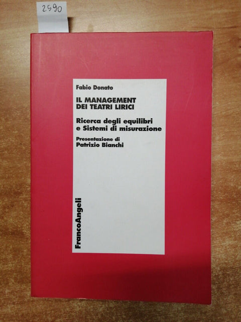 Fabio Donato - IL MANAGEMENT DEI TEATRI LIRICI - 2004 - FrancoAngeli (2590