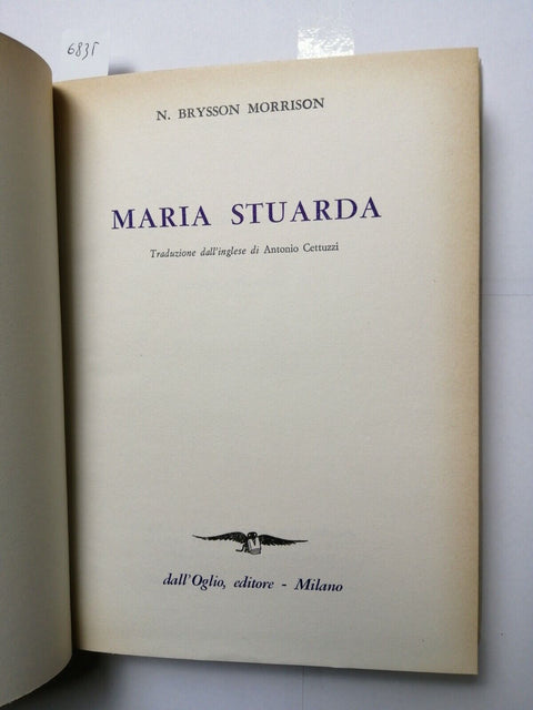 MARIA STUARDA biografia - Brysson Morrison - 1964 - Dall'Oglio (6835)