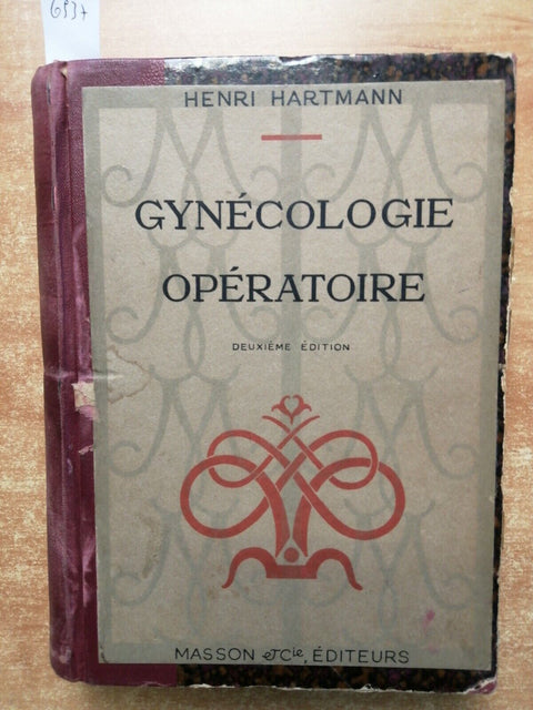 MEDICINA Henri Hartmann - GYNECOLOGIE OPERATOIRE - 1933 Masson - illustrato