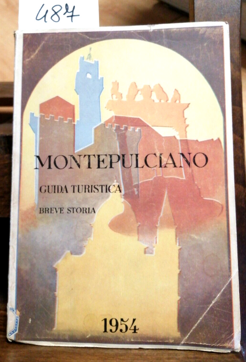 GUIDA TURISTICA MONTEPULCIANO 1954 BREVE STORIA ILLUSTRATA (487) SIENA