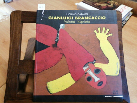 GIANLUIGI BRANCACCIO - VOLUTTA' INQUIETA - CARAMEL LUCIANO 2008 MAZZOTTA (