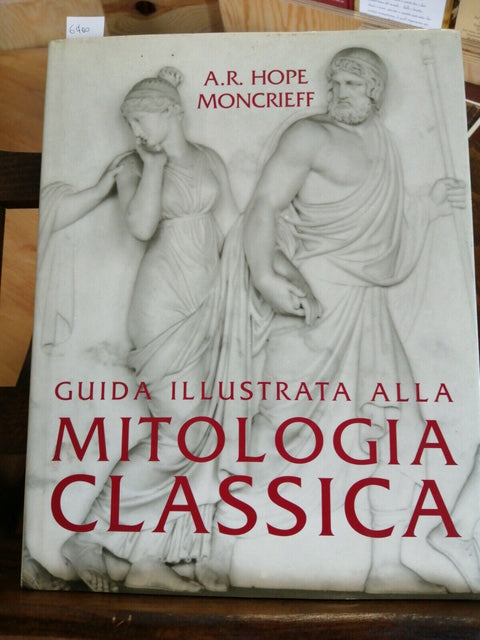 Hope Moncrieff - GUIDA ILLUSTRATA ALLA MITOLOGIA CLASSICA 1992 ED. CLUB (64