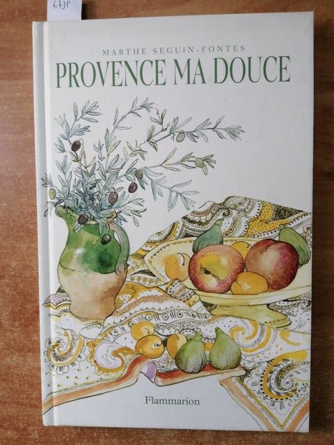 PROVENCE MA DOUCE aquarelles et choix des textes Marthe Seguin Fontes 1999(