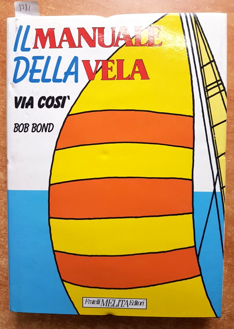 IL MANUALE DELLA VELA via cos - BON BOND 1992 MELITA nautica navigazione (