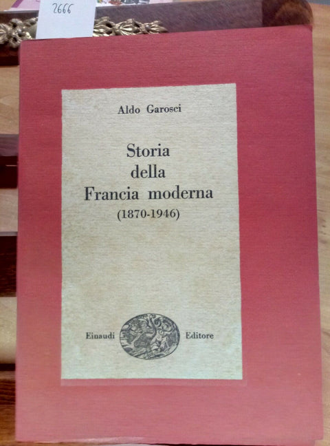 STORIA DELLA FRANCIA MODERNA 1870/1946 GAROSCI - EINAUDI - EDIZ. DEL 1947 (