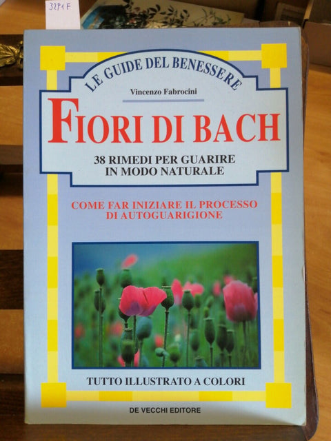 FABROCINI - FIORI DI BACH 38 RIMEDI PER GUARIRE NATURALE 1997 DE VECCHI (32