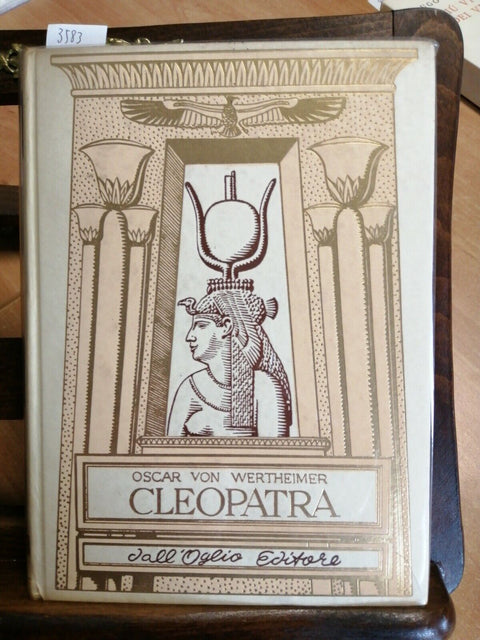 CLEOPATRA - BIOGRAFIA ILLUSTRATA - 1963 OSCAR VON WERTHEIMER - DALL'OGLIO